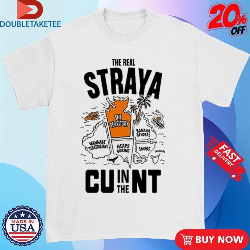 The Real Straya Cu In The Nt Shirts