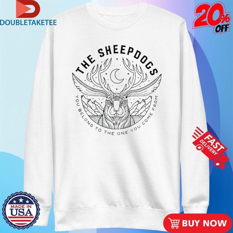 The Sheepdogs You Belong To The One You Come From Jackalope Shirts