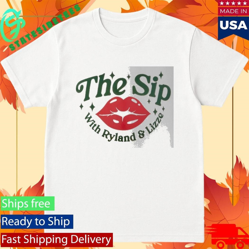 The Sip With Ryland And Lizze Shirt