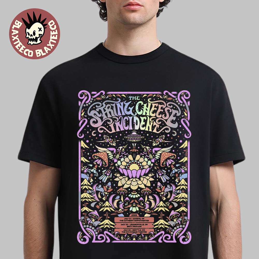 The String Cheese Incident Weekend Shows Poster In Eugene Jacksonville Oregon And Seattle Washington On July 24 25 26 2026 T-Shirt
