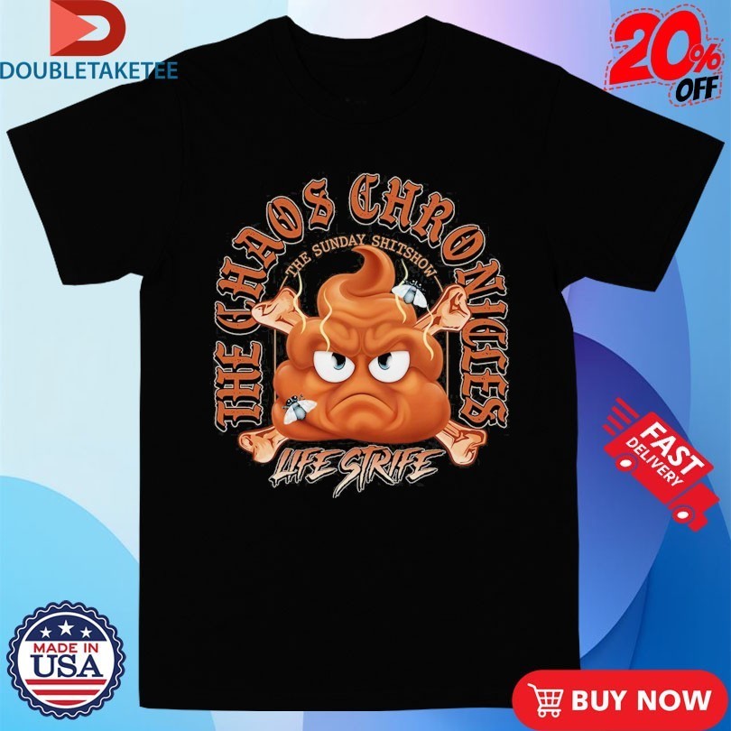 The Sunday Shitshow X Life Strife Chaos Chronicles Shirts