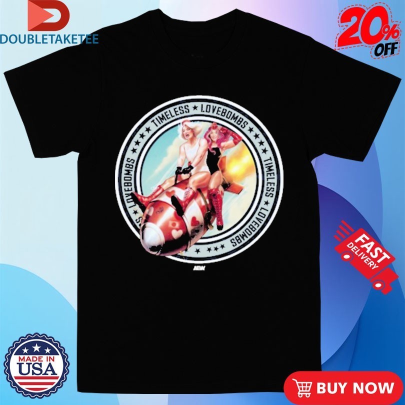 The Timeless Love Bombs Bombs Away AEW Shirts