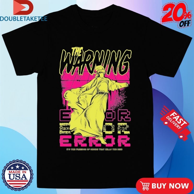 The Warning It’s The Freedom Of Choice That Hills The Mind Error 2022 Tour Shirts