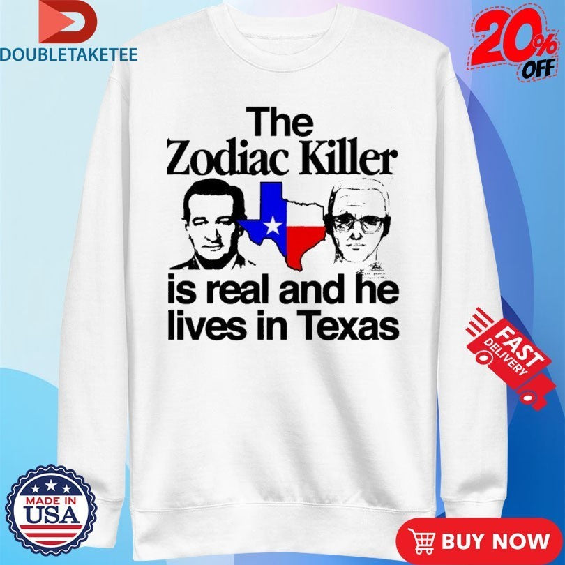 The Zodiac Killer Is Real And He Lives In Texas T-Shirtss