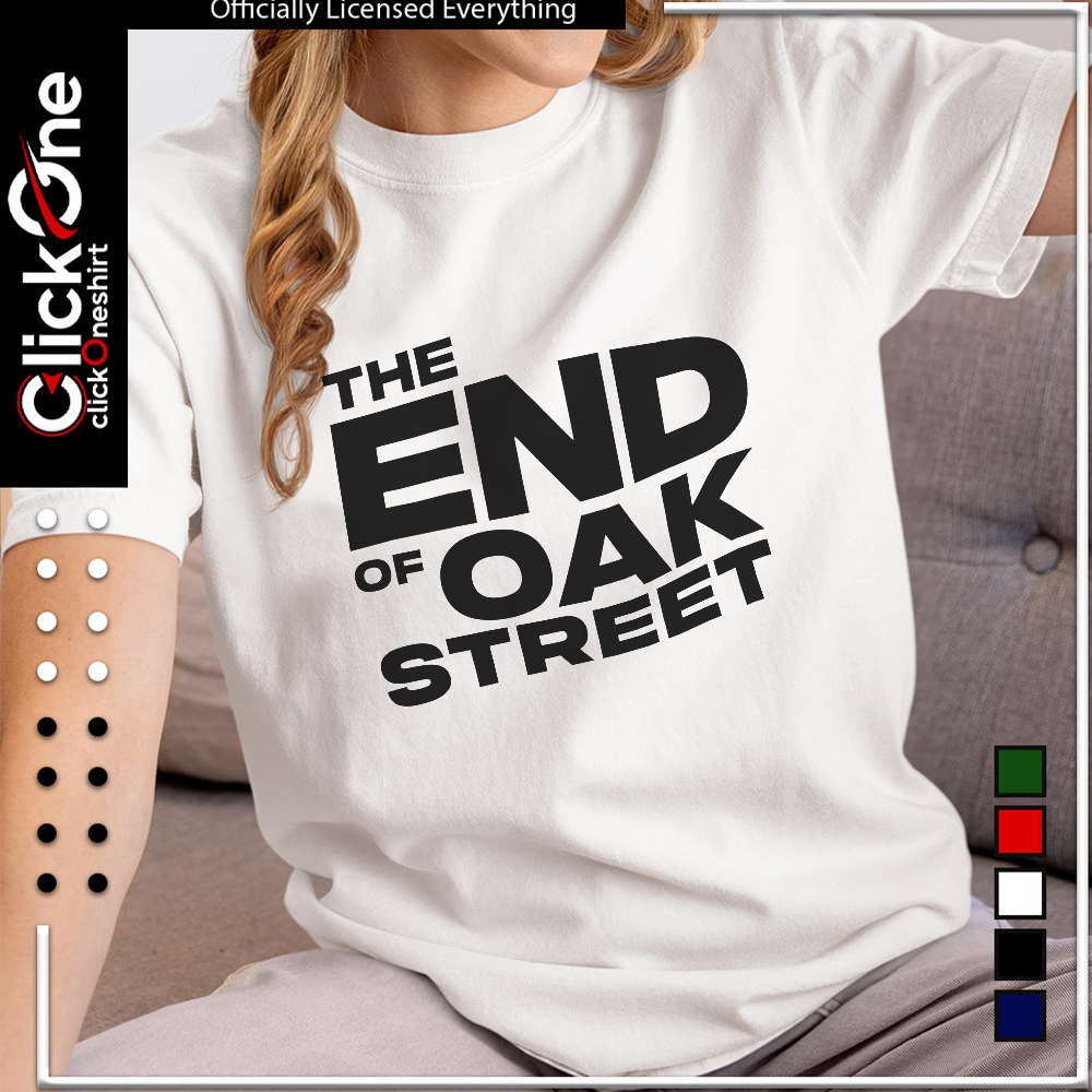 The end of oak street shirt