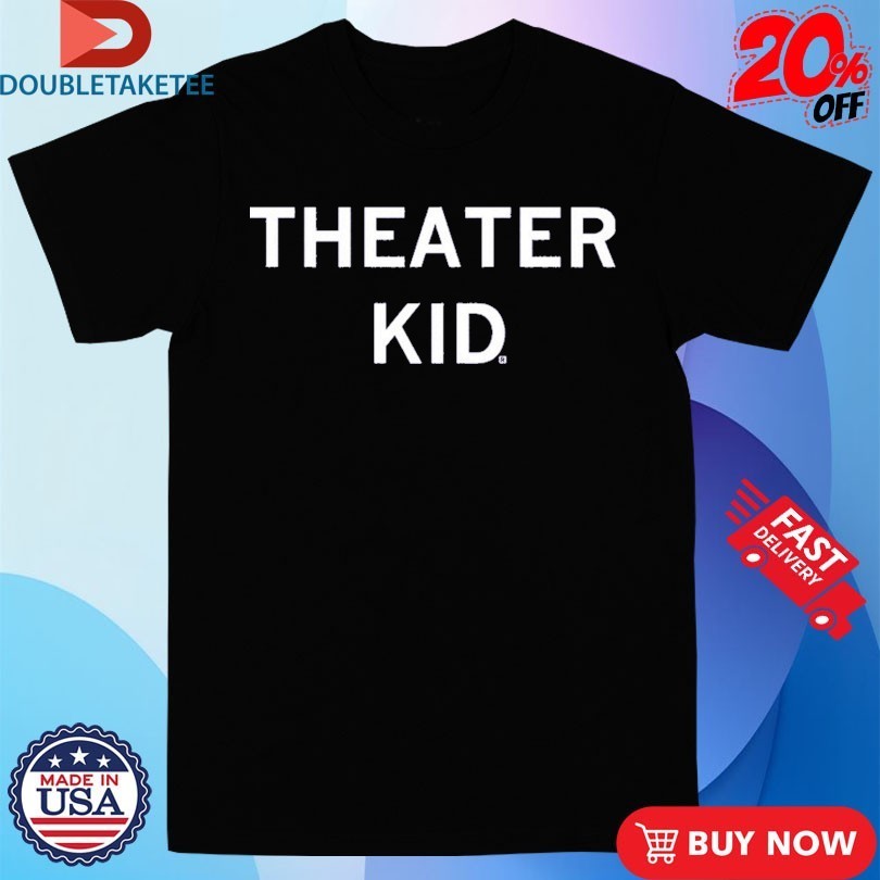 Theater Kid Shirts