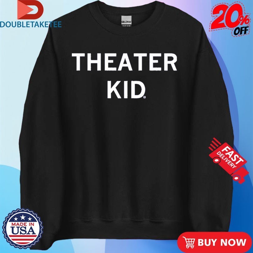 Theater Kid Shirts
