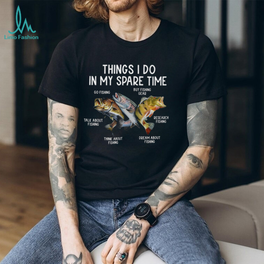 Things I Do In My Spare Time Fishing Graphic T Shirt