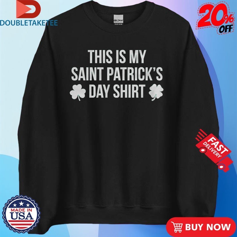 This Is My Saint Patrick’s Day Shirt Shirts