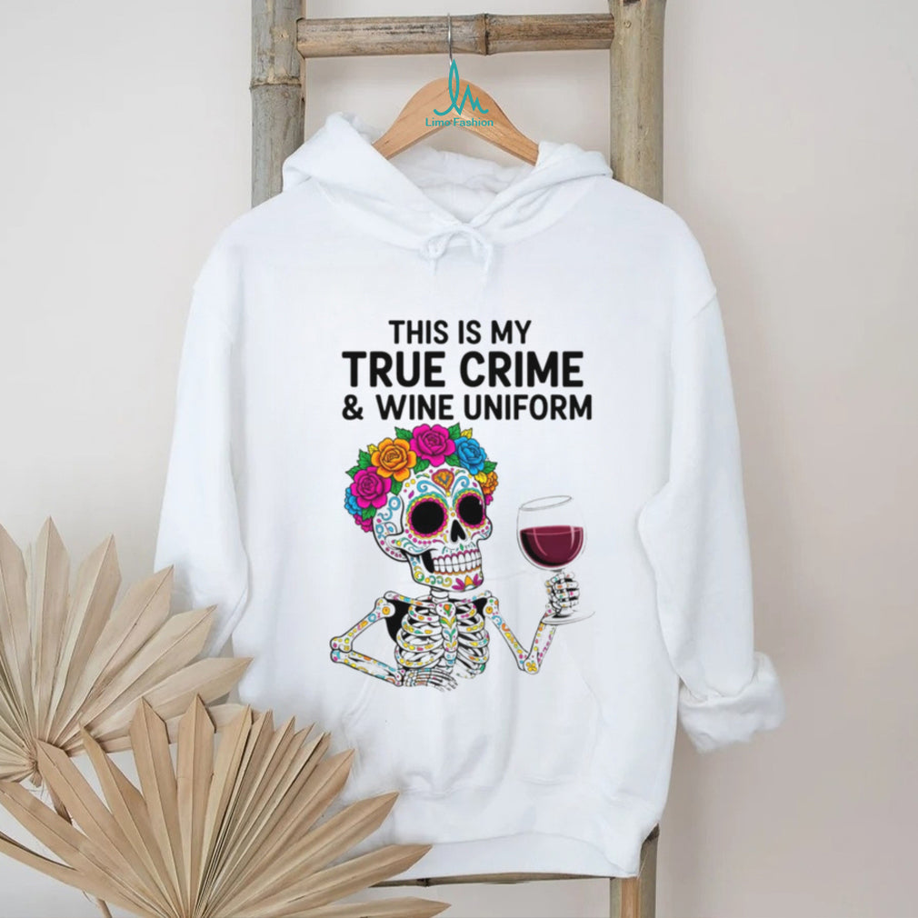 This Is My True Crime and Wine Uniform Sugar Skull T Shirt
