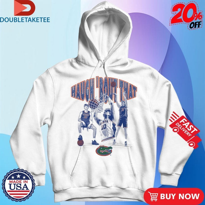 Thomas Haugh Haugh ‘Bout That Florida Gators Shirts