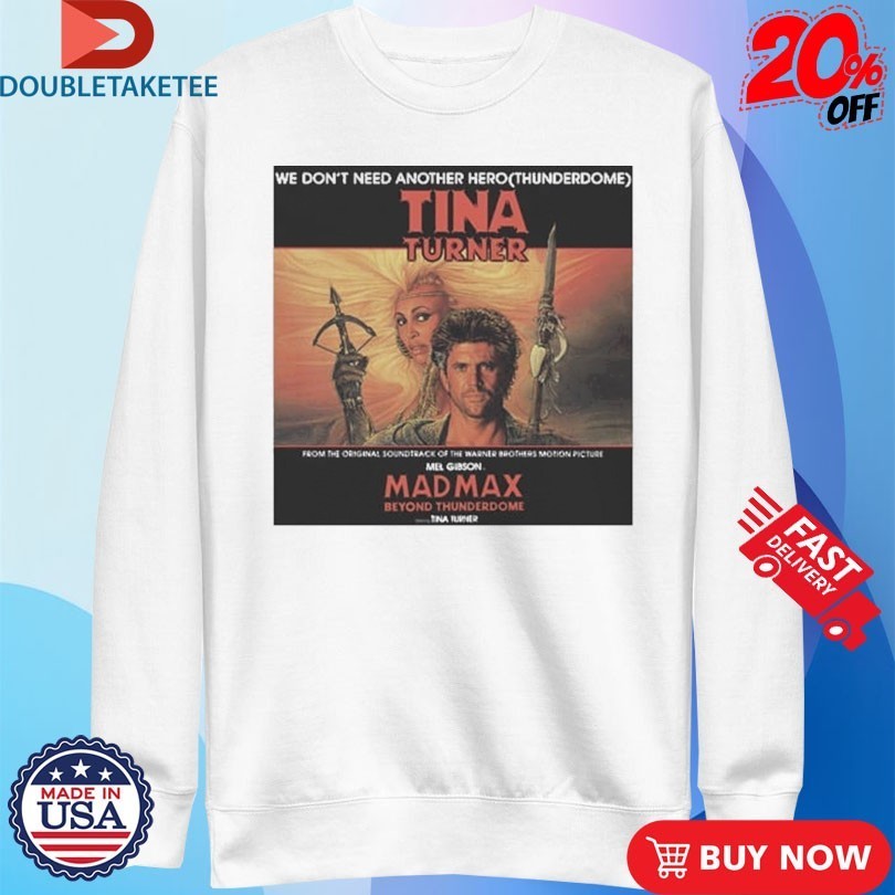 Tina Turner We Don’t Need Another Hero Thunderdome Album Cover Shirt
