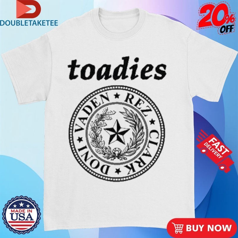 Toadies Vaden Rez Clark Doni Seal Of Texas Shirts