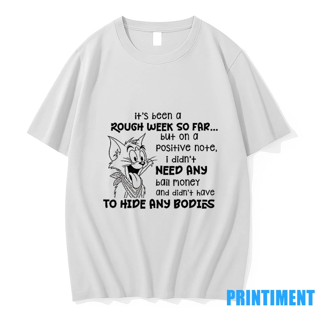 Tom Cat Its Been A Rough Week So Far But I Didnt Need Bail Money T-Shirts, Hoodie, Sweatshirt | InkNestWear.com