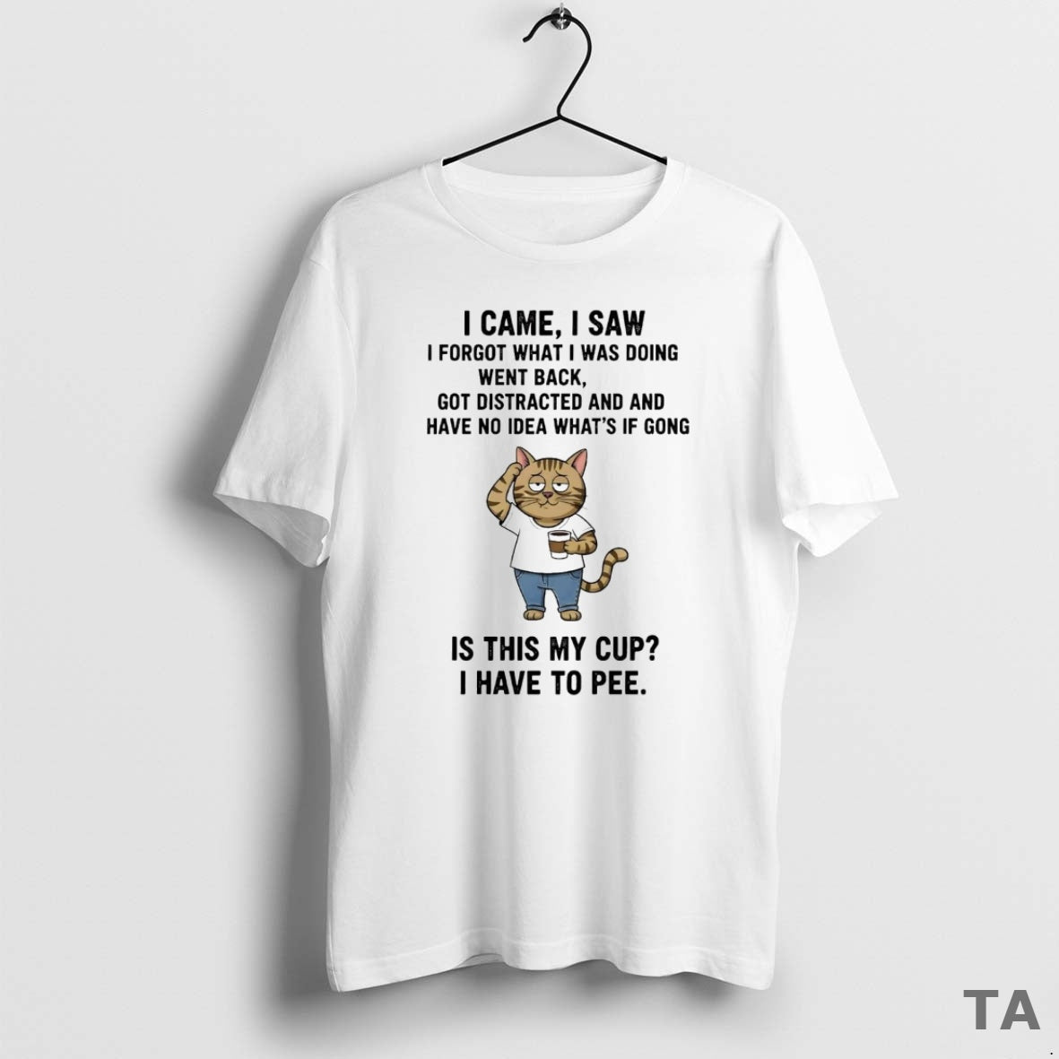 Top Cat I Came I Saw I Forgot What I Was Doing Went Back Is T-Shirts, Hoodie, Sweatshirt