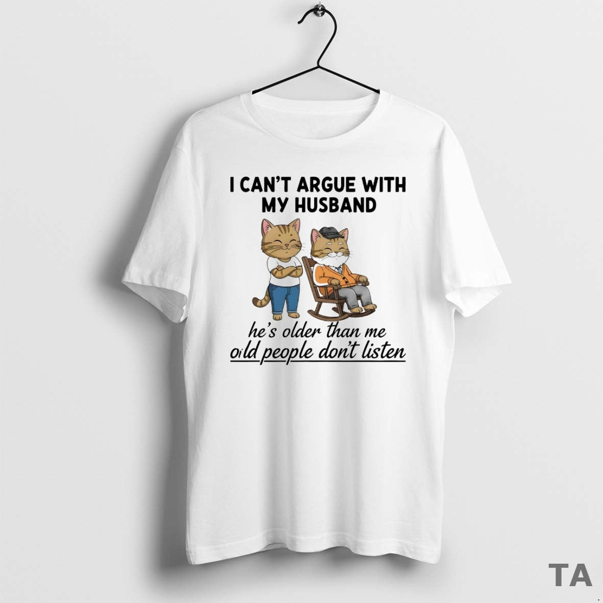 Top Cat I Cant Argue My Husband Hes Older Than Me Oild People Dont T-Shirts, Hoodie, Sweatshirt