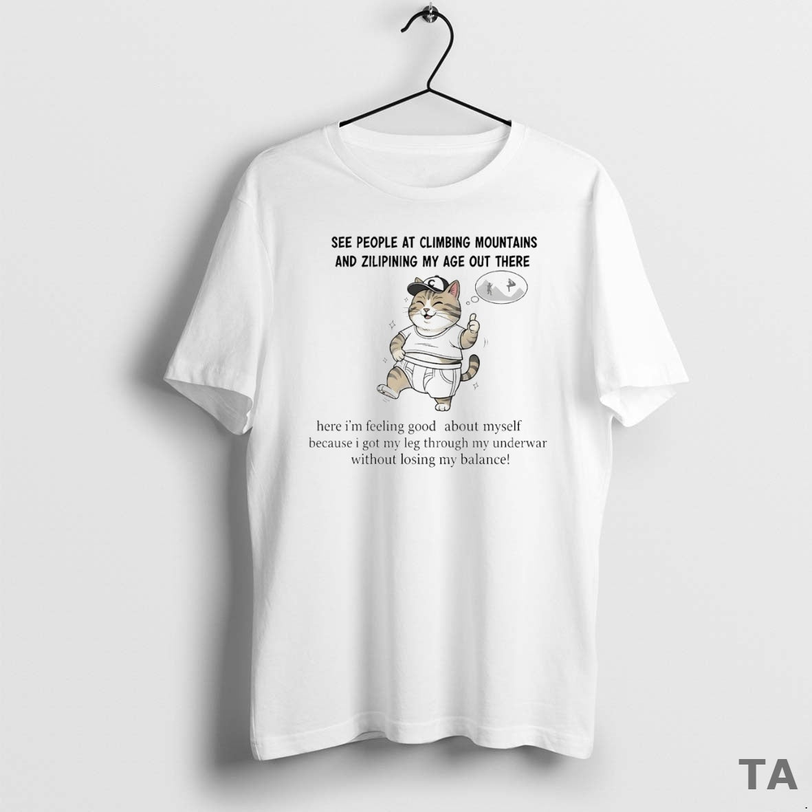 Top Cat See People Climbing Mountains Zilipining My Age Out There T-Shirts, Hoodie, Sweatshirt