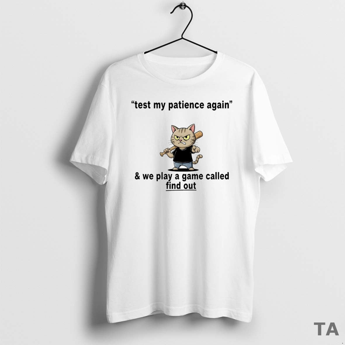 Top Cat Test My Patience Again We Play Game Called Find Out T-Shirts, Hoodie, Sweatshirt