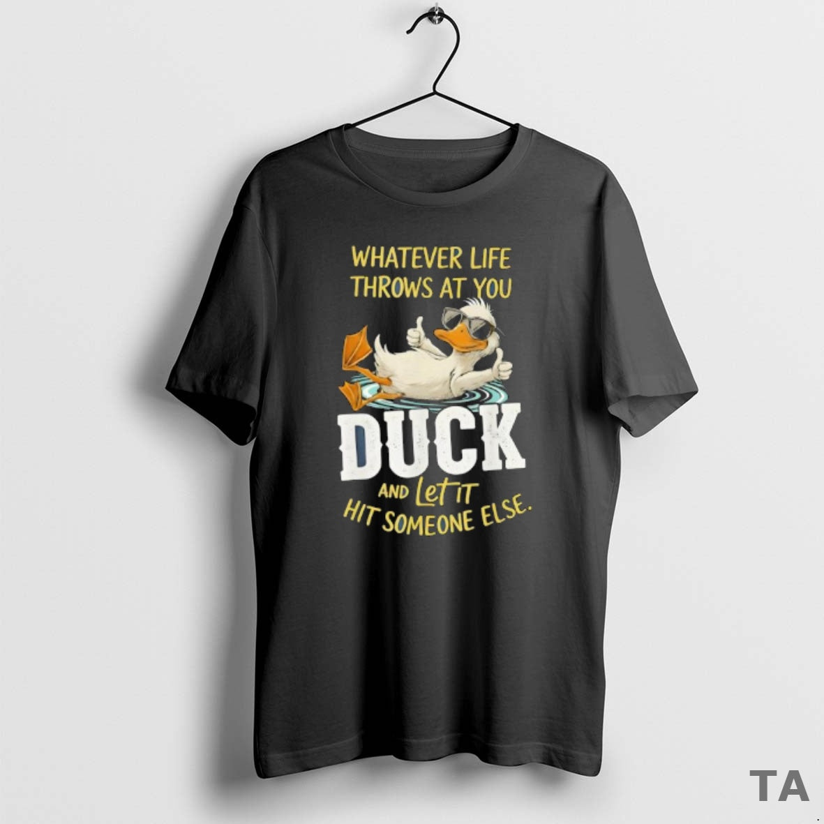 Top Duck Whatever Life Throws At You Duck And Letit Hit Someone Else T-Shirts, Hoodie, Sweatshirt | InkNestWear.com