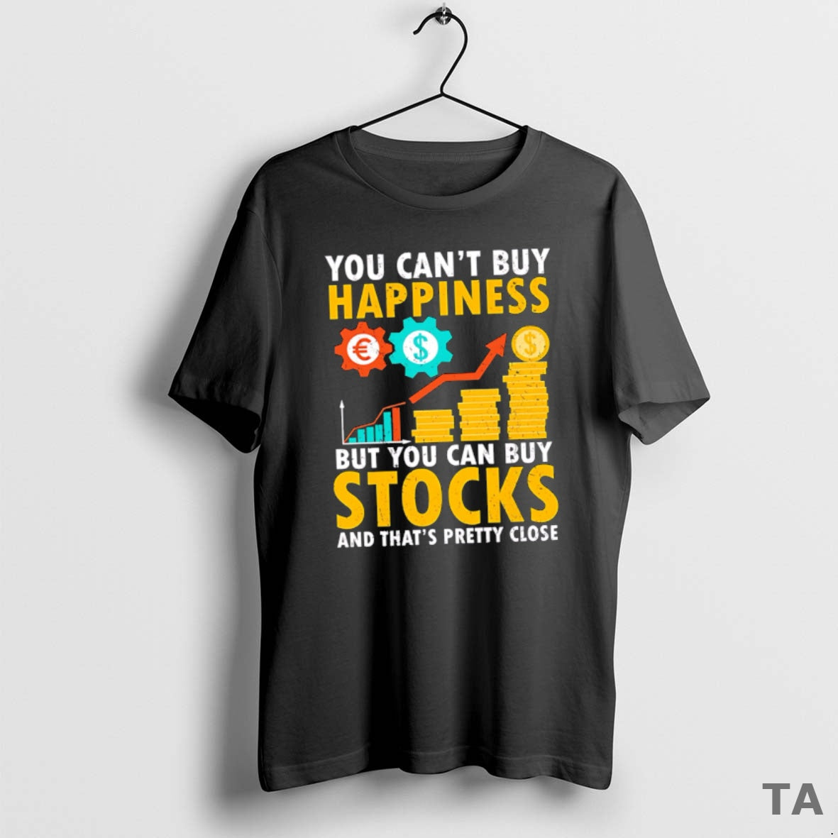 Top Funny You Cant Buy Happiness But You Can Buy Stocks And Thats Pretty Close T-Shirts, Hoodie, Sweatshirt | InkNestWear.com
