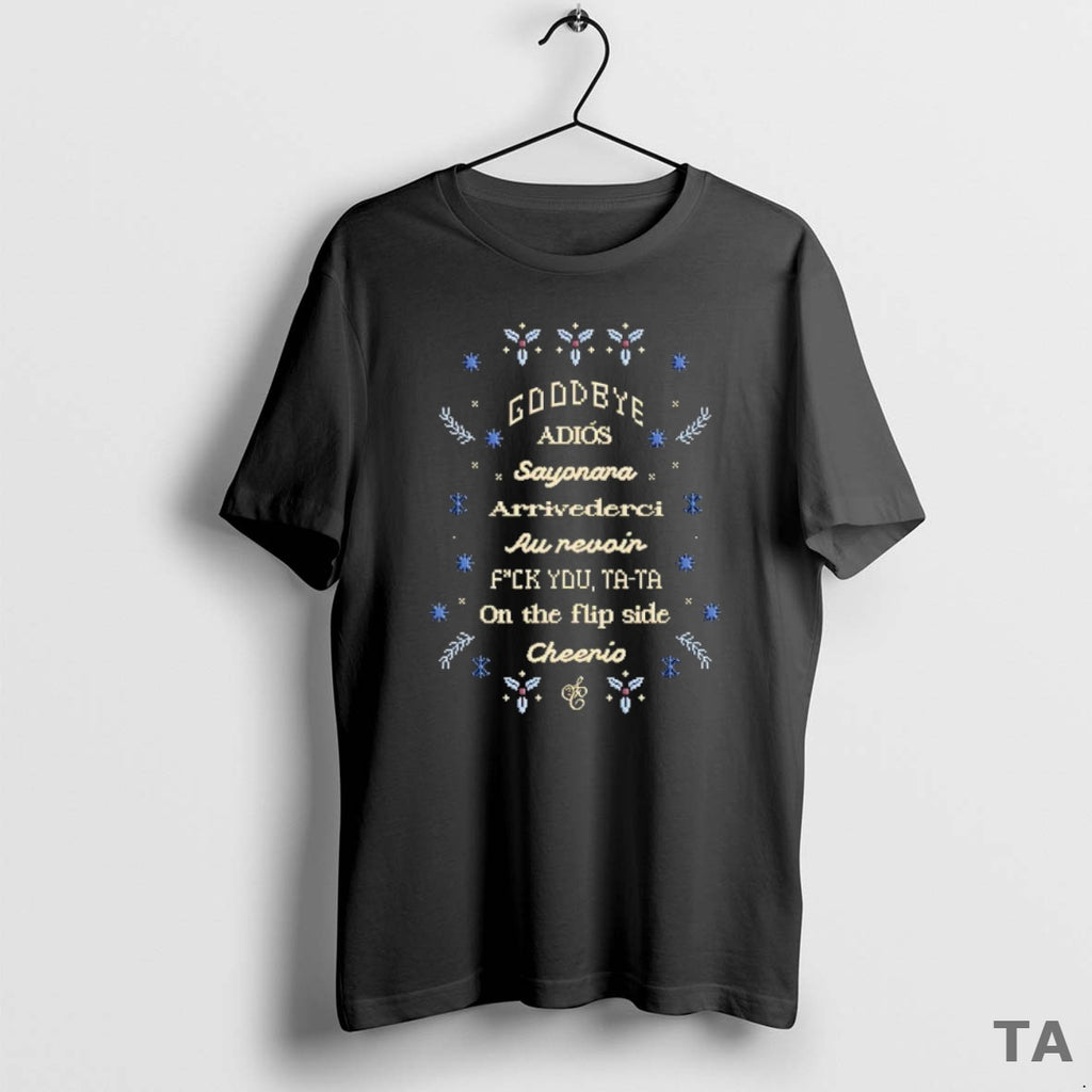 Top Goodbye Adios Sayonara Arrivederci Au Revoin Fck You Ta Ta On The Flip Side T-Shirts, Hoodie, Sweatshirt