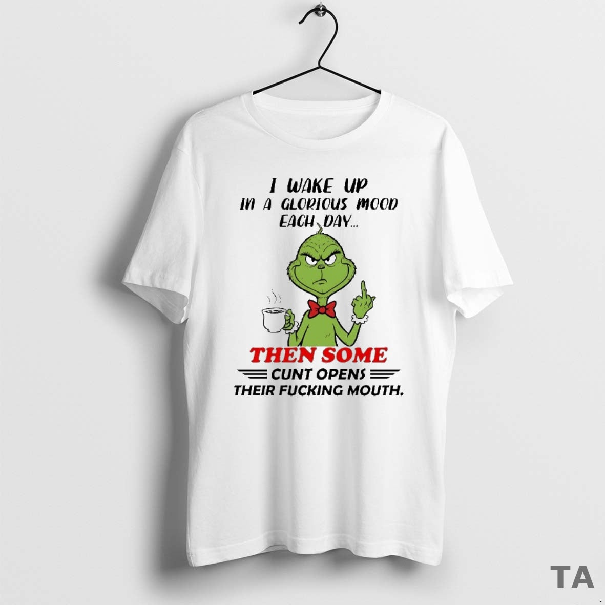Top Grinch I Wake Up In A Glorious Mood Each Day Then Some Cunt Opens T-Shirts, Hoodie, Sweatshirt | InkNestWear.com