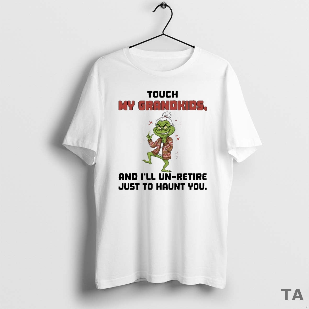 Top Grinch Touch My Grandkids And Ill Un Retire Just To Haunt You T-Shirts, Hoodie, Sweatshirt | InkNestWear.com