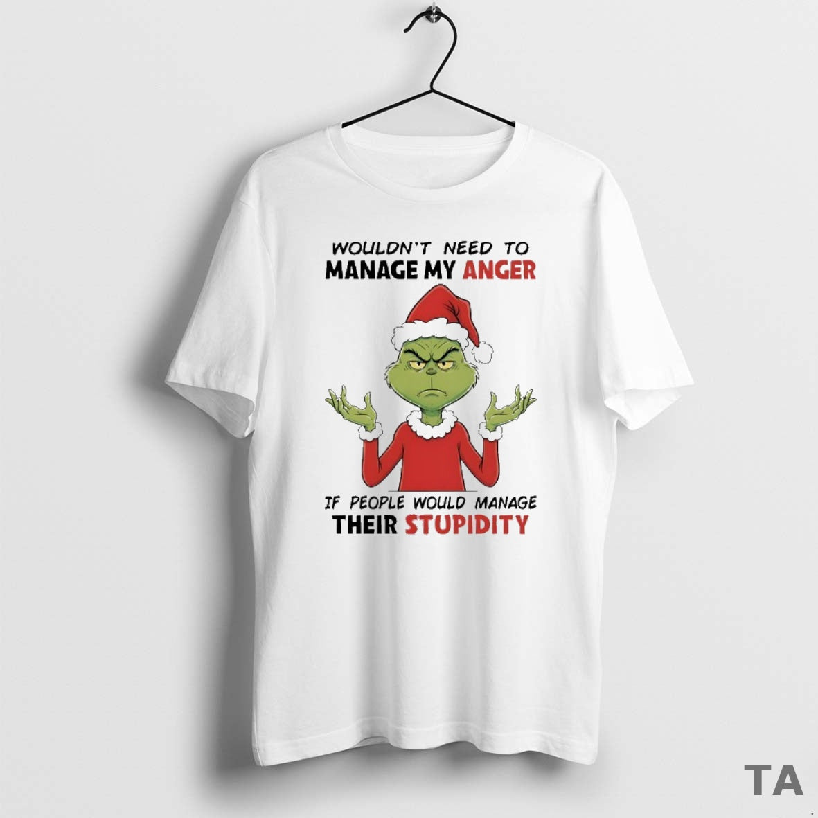Top Grinch Wouldnt Need To Manage My Anger If People Would Manage Their Stupidity Christmas T-Shirts, Hoodie, Sweatshirt