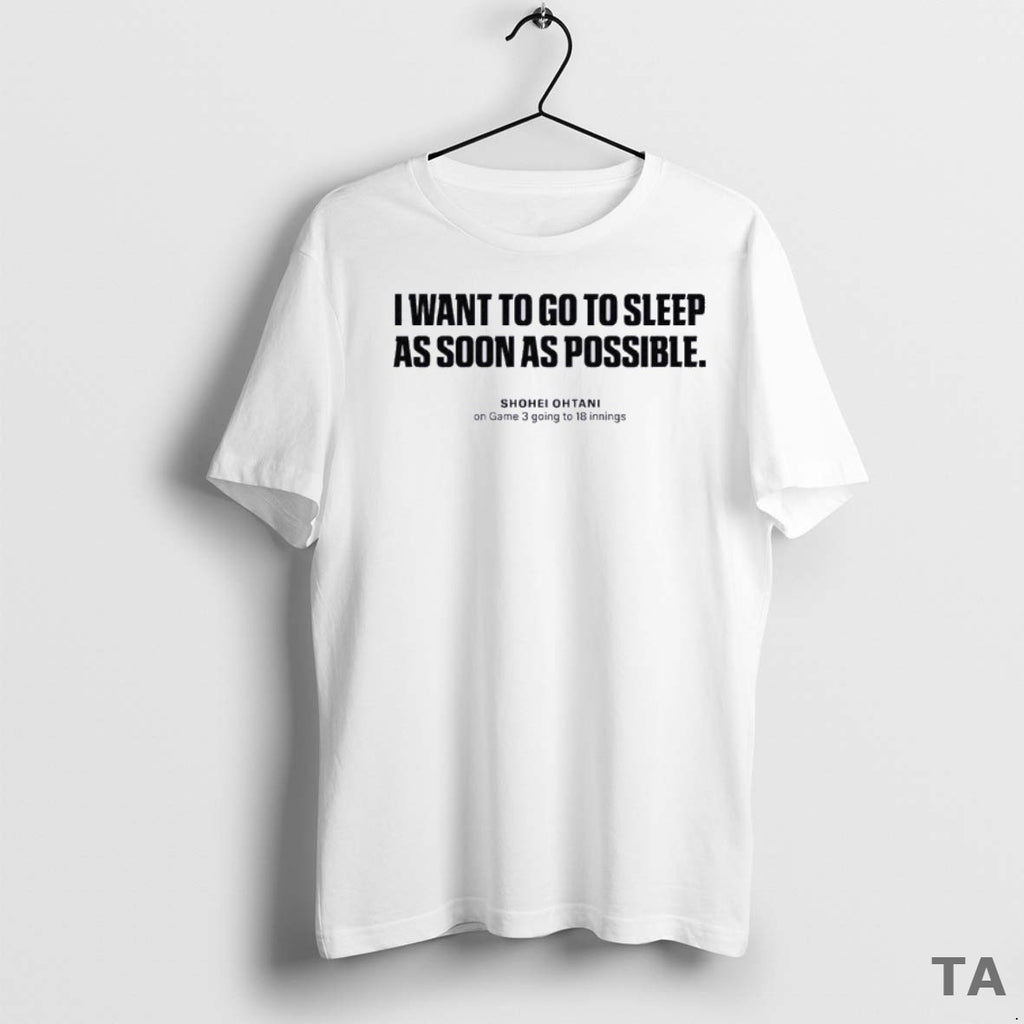 Top I Want To Go To Sleep As Soon As Possible Shohei Ohtani World Series T-Shirts, Hoodie, Sweatshirt | InkNestWear.com