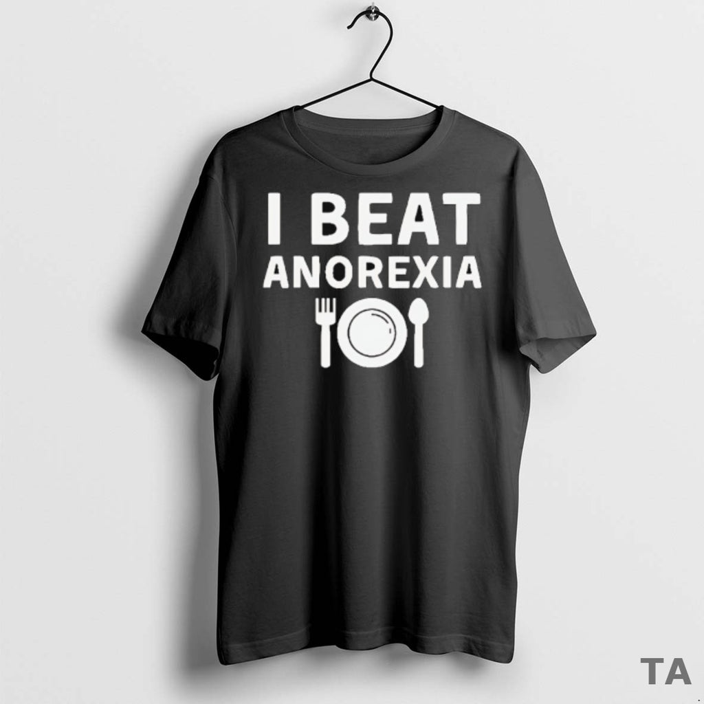 Top I Beat Anorexia T Shirt Sweater