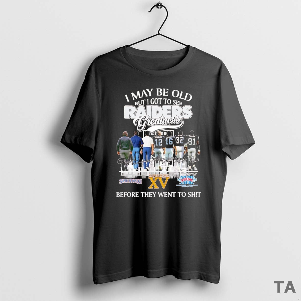 Top I May Be Old But I Got See Raiders Greatness Before They Went T-Shirts, Hoodie, Sweatshirt