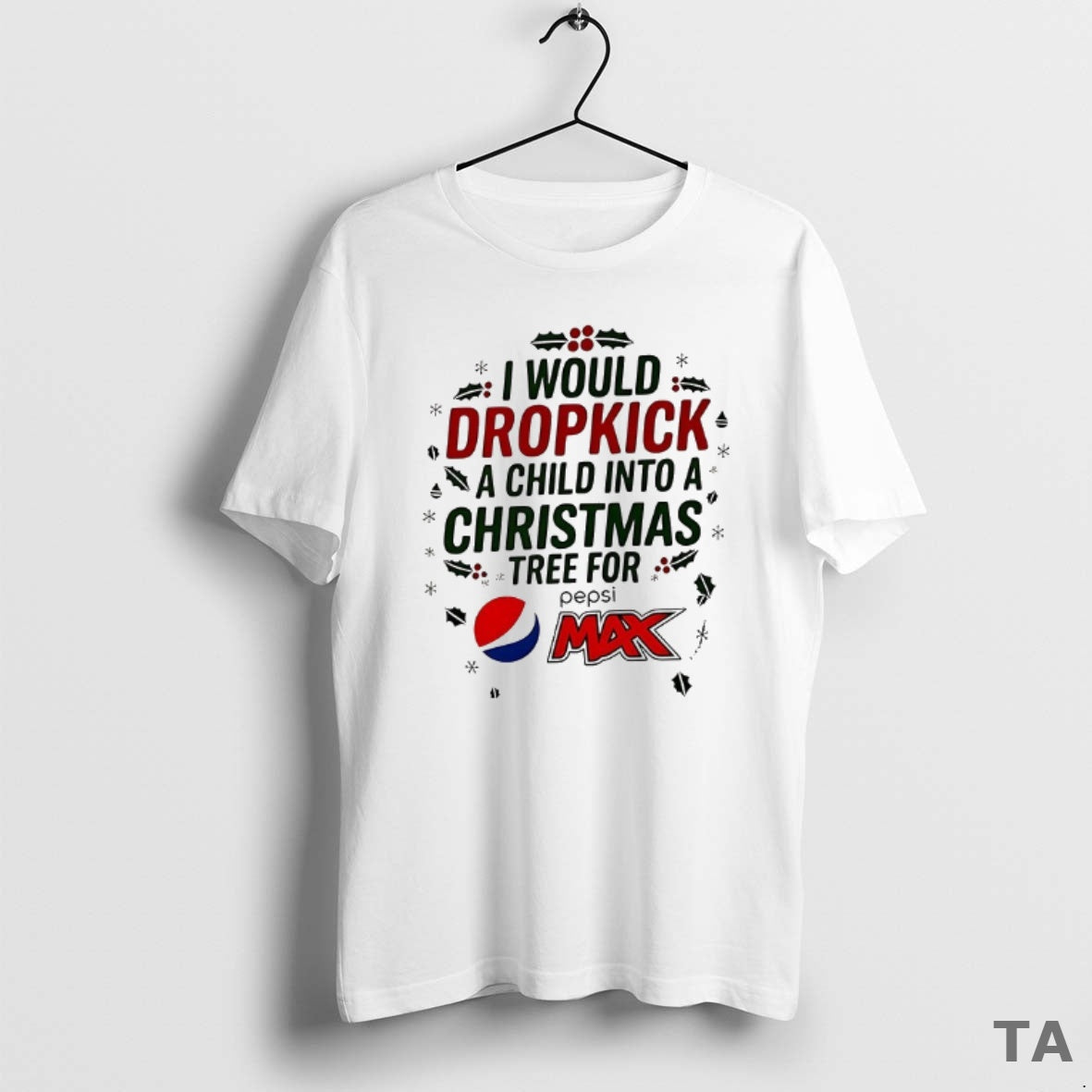 Top I Would Dropkick A Child Into Xmas Tree For Pepsi Max 2025 Logo T-Shirts, Hoodie, Sweatshirt | InkNestWear.com