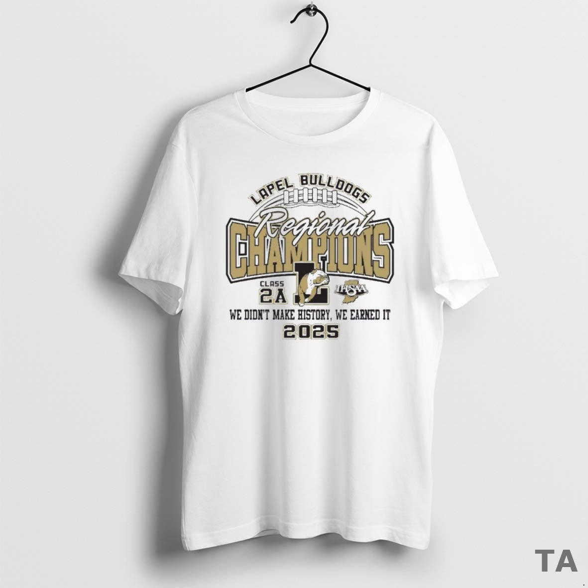 Top Lapel Bulldogs Class 2a Regional Champions In 2025 Ihsaa We Didnt Make History We T-Shirts, Hoodie, Sweatshirt