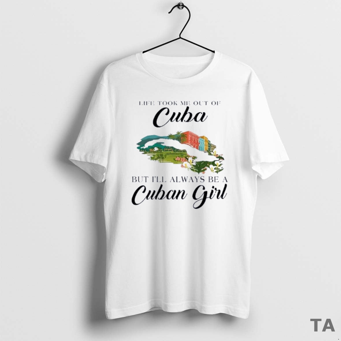 Top Life Took Me Out Of Cuba But Ill Always Be A Cuban Girl T-Shirts, Hoodie, Sweatshirt | InkNestWear.com
