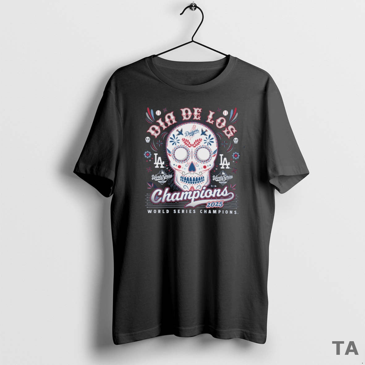 Top Los Angeles Dodgers Win Toronto Blue Jays 2025 Mlb World Series Champions Dia De T-Shirts, Hoodie, Sweatshirt