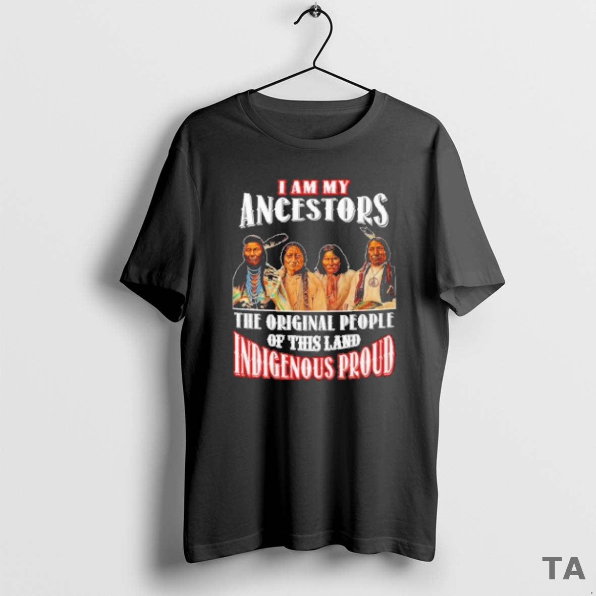Top Native American I Am My Ancestors The People Of This Land Indigenous Proud T-Shirts, Hoodie, Sweatshirt | InkNestWear.com