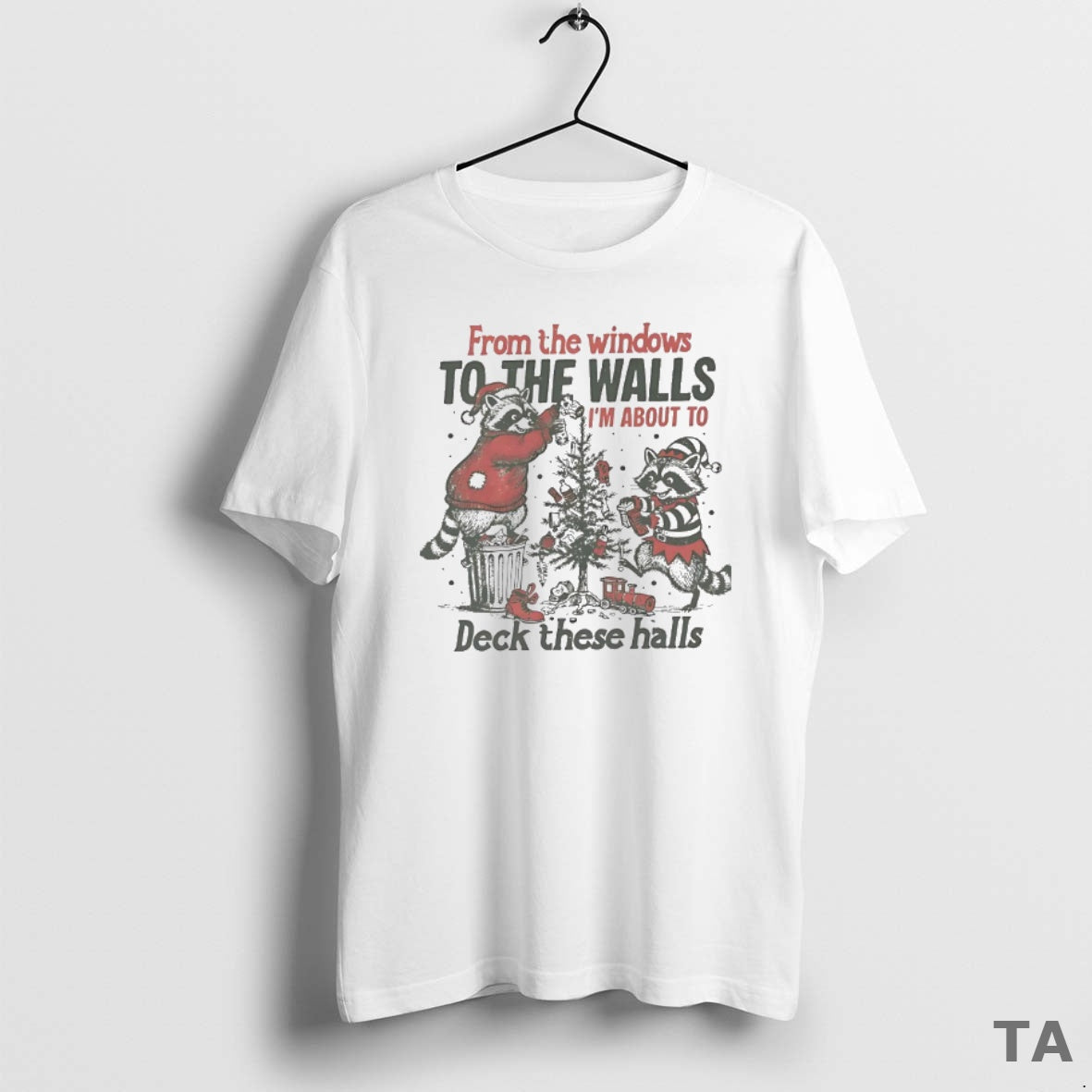 Top Raccoon From The Windows To The Walls Im About To Deck These Halls Christmas T-Shirts, Hoodie, Sweatshirt