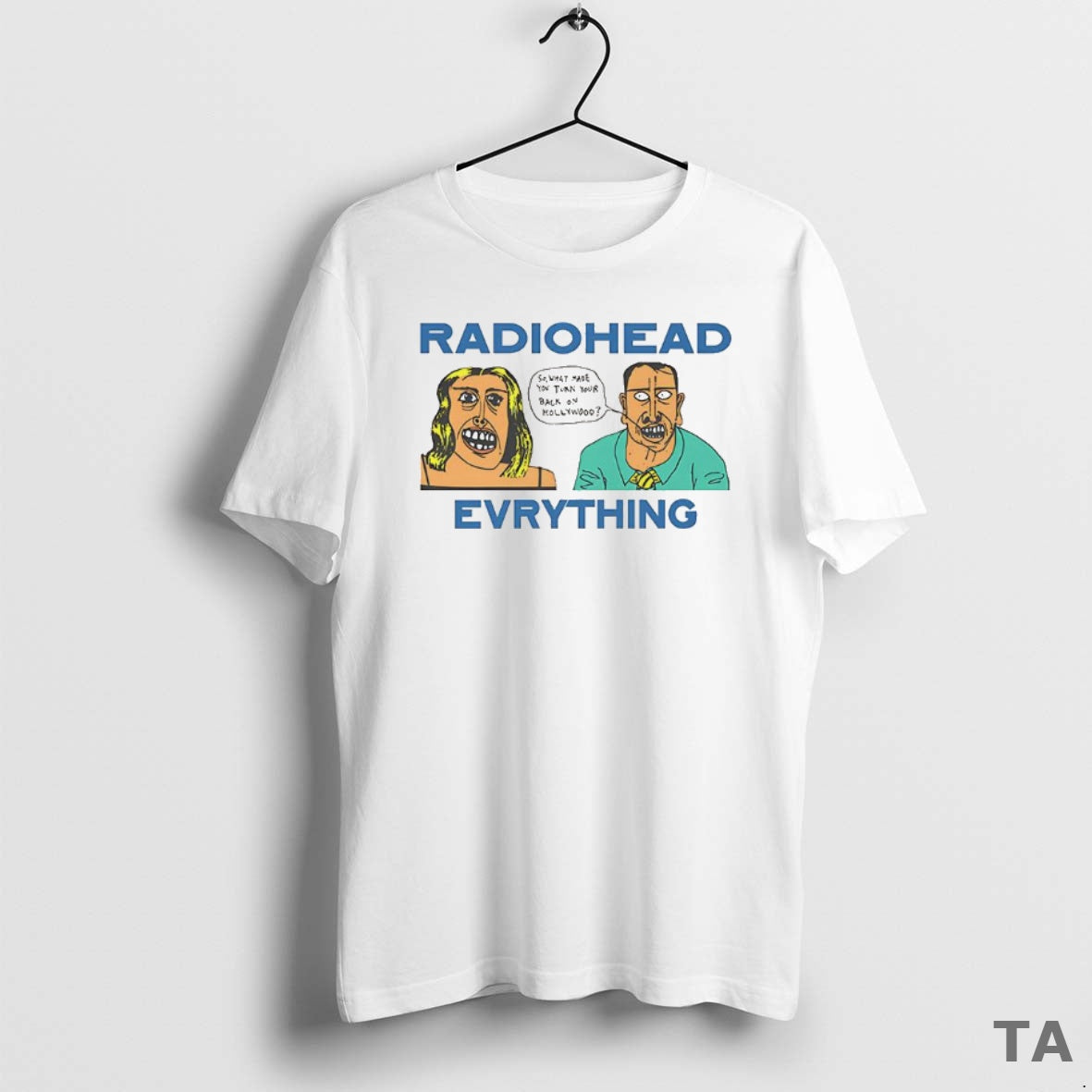 Top Radio Head Everything So What Made You Turn Your Back On Hollywood Vintage T-Shirts, Hoodie, Sweatshirt | InkNestWear.com