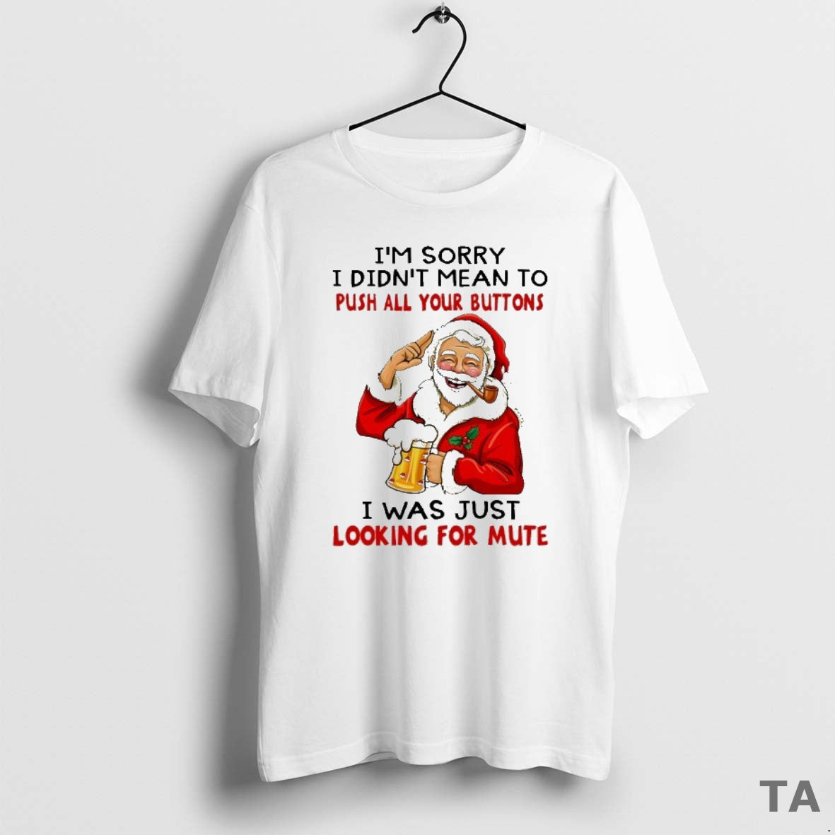 Top Santa Im Sorry I Didnt Mean To Push All Your Buttons I Was Just T-Shirts, Hoodie, Sweatshirt | InkNestWear.com