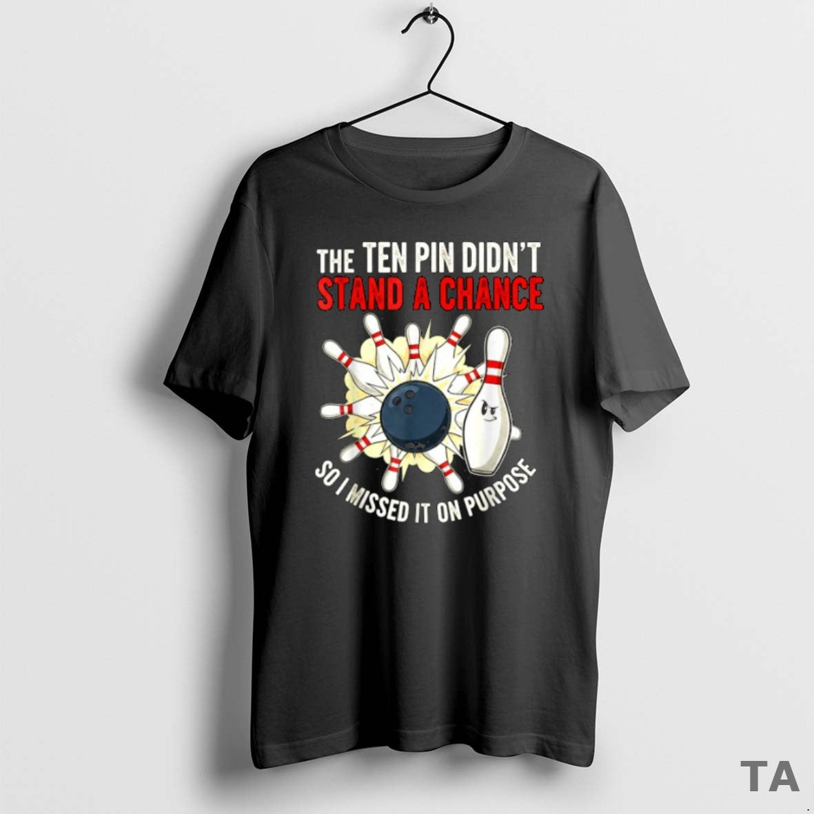 Top The Ten Pin Didnt Stand Chance So Missed It On Purpose Bowling T-Shirts, Hoodie, Sweatshirt | InkNestWear.com