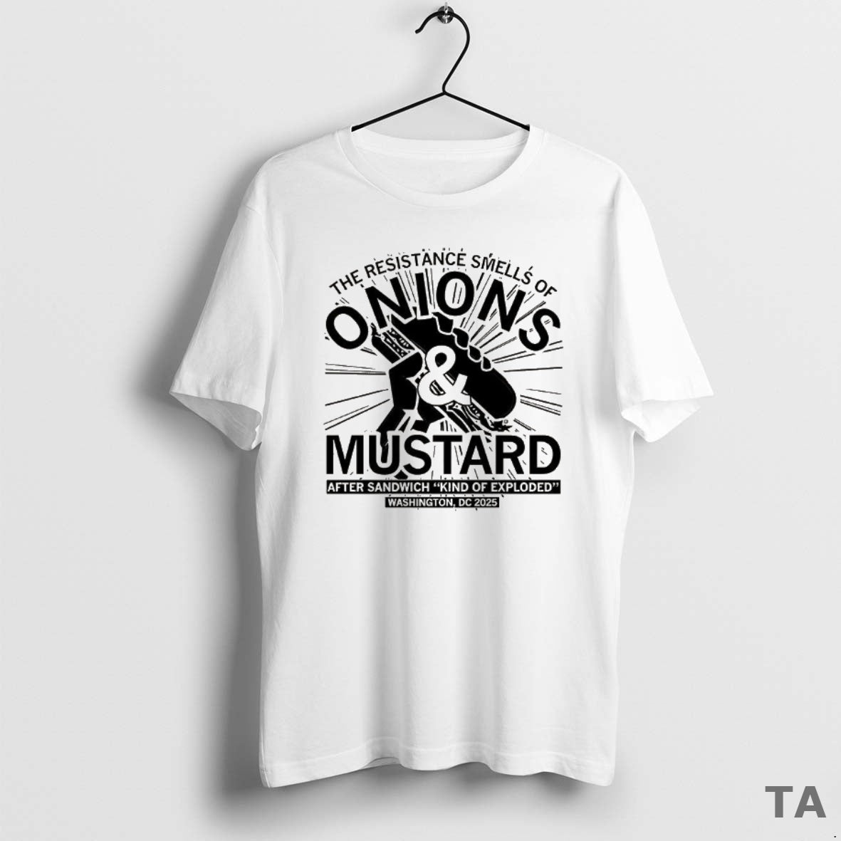 Top The Resistance Smells Of Onions And Mustard After Sandwich Kind Of Exploded 2025 T-Shirts, Hoodie, Sweatshirt