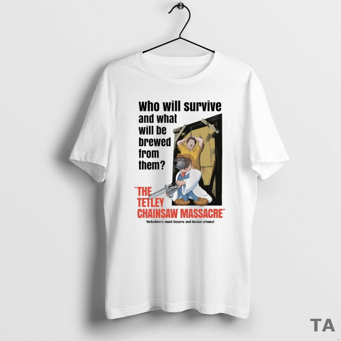 Top Who Will Survived And What Will Be Brewed From Them The Tetley Chainsaw Massacre T-Shirts, Hoodie, Sweatshirt