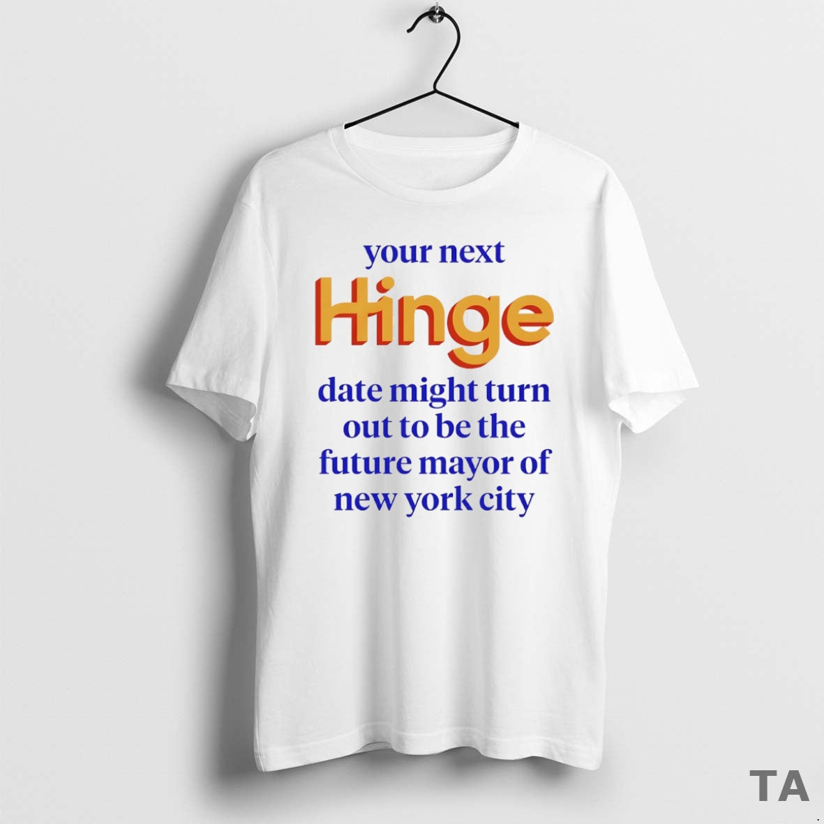 Top Your Next Hinge Date Might Turn Out To Be The Future Mayor Of New T-Shirts, Hoodie, Sweatshirt | InkNestWear.com