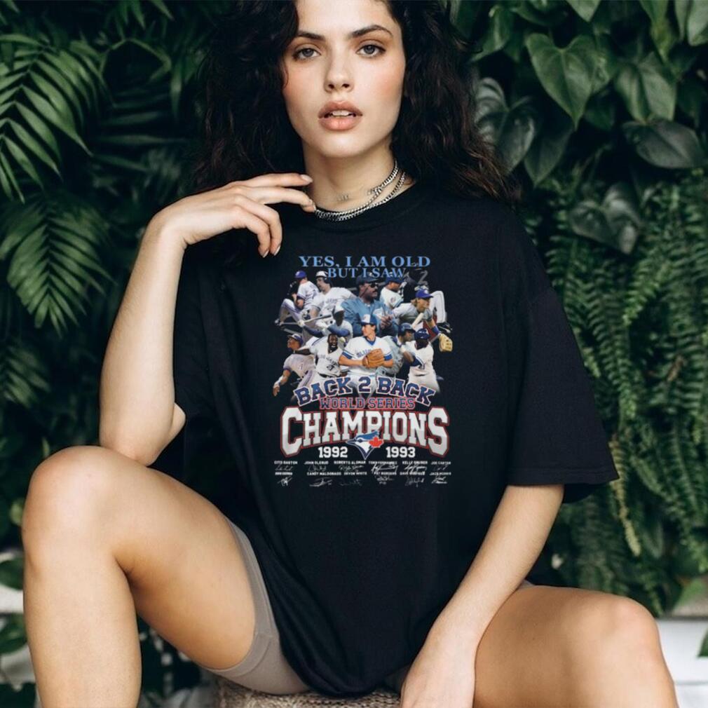 Toronto Blue Jays Yes I Am Old But I Saw Back 2 Back World Series Champions T Shirt