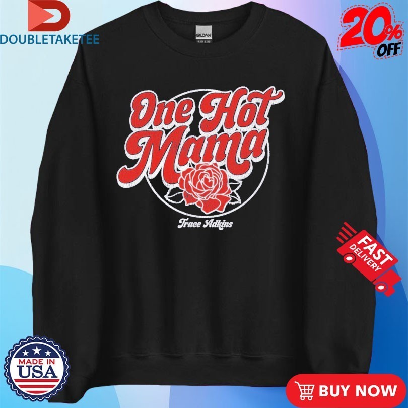 Trace Adkins One Hot Mama Rose Shirts