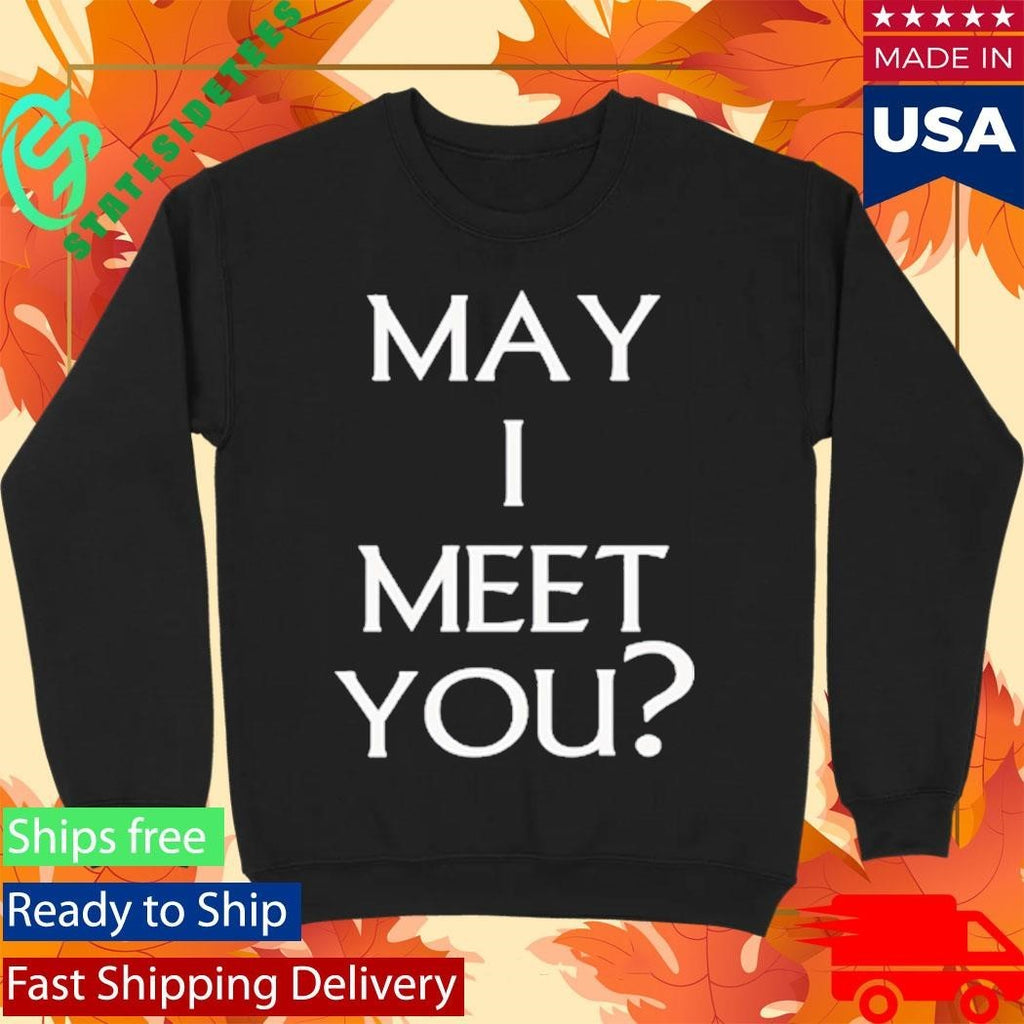 Travelingflying May I Meet You Shirt