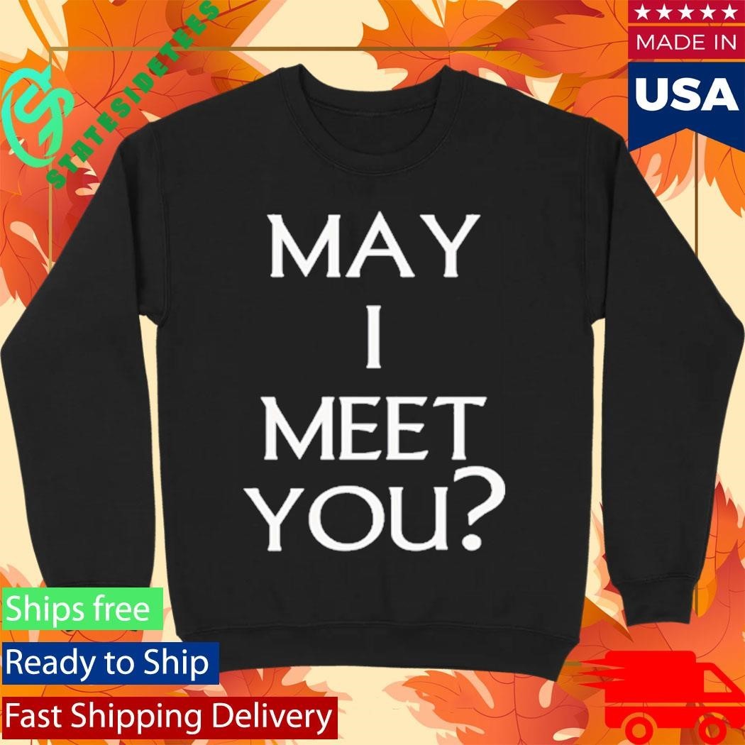 Travelingflying May I Meet You Shirt