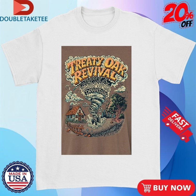Treaty Oak Revival There’s Whirlwind Of Trouble And It’s Making Its Way Downtown Nader Shirts
