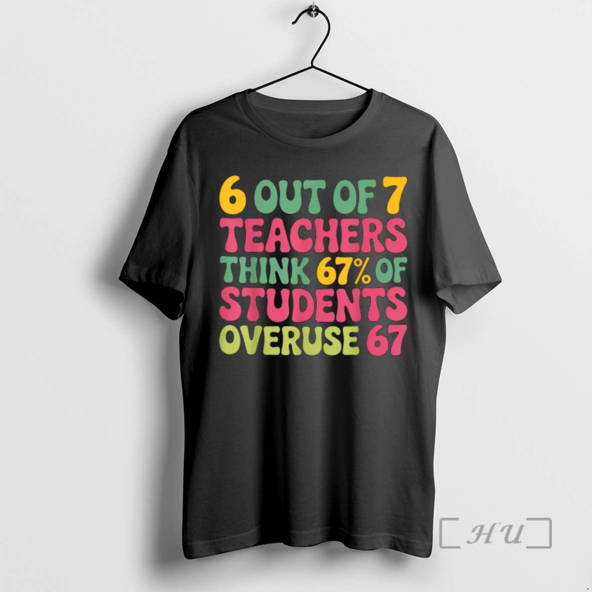 Trending 6 Out Of 7 Teacher 6 7 Overuse 67 T-Shirts, Hoodie, Sweatshirt | InkNestWear.com