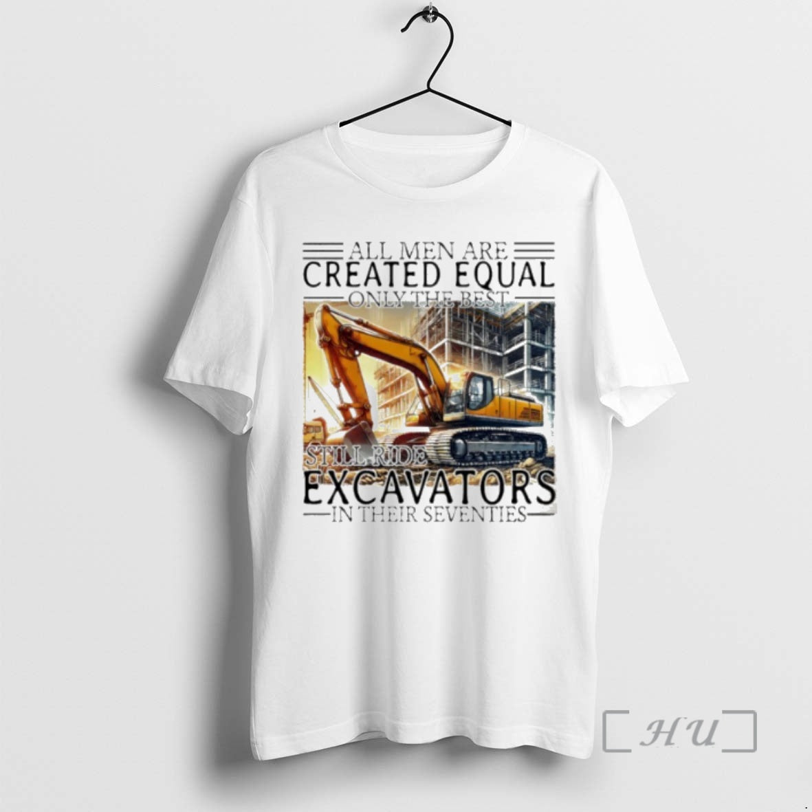 Trending All Men Are Created Equal Only The Best Still Ride Excavators In Their Eighties T-Shirts, Hoodie, Sweatshirt